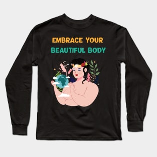 embrace your beautiful body Long Sleeve T-Shirt